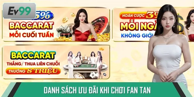 Vài ưu đãi đặc biệt bạn sẽ nhận được khi chơi Fan Tan