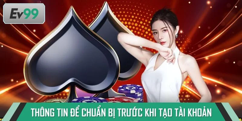 Thông tin cần biết để chuẩn bị trước khi tạo tài khoản