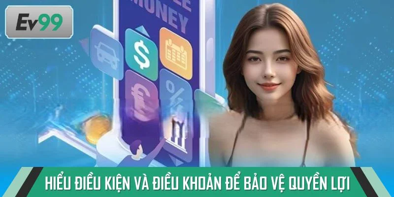 Hiểu điều kiện và điều khoản để bảo vệ quyền lợi bản thân
