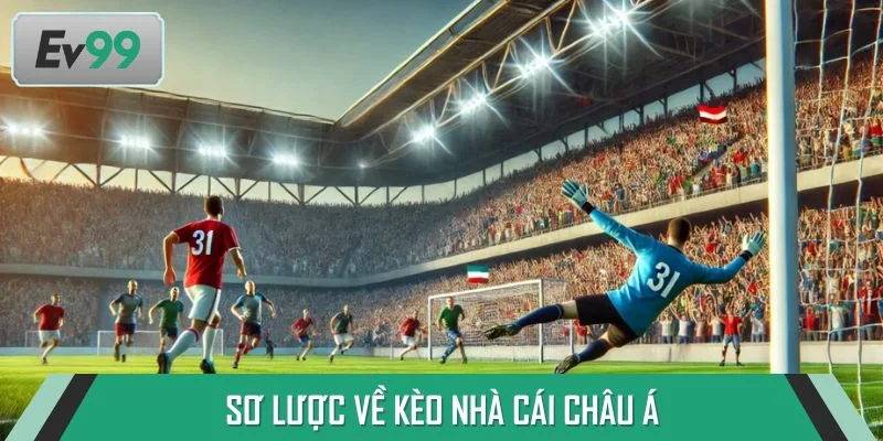 Sơ lược về kèo nhà cái Châu Á