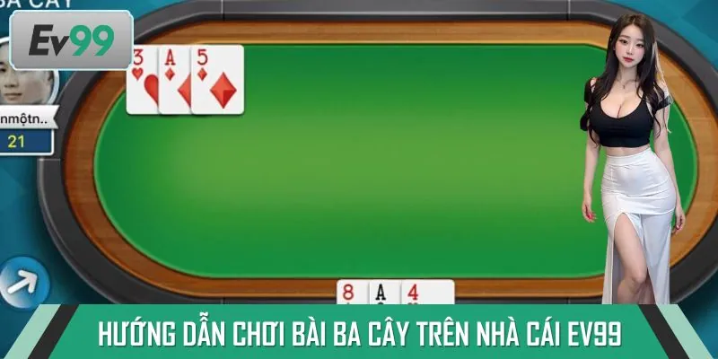 Hướng dẫn đầy đủ cách chơi bài ba cây