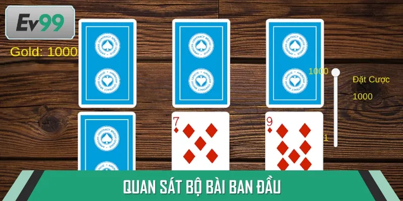 Bạn nên quan sát các bộ bài được chia để đưa ra quyết định chính xác