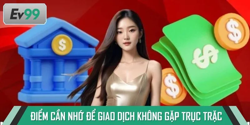 Các điểm cần nhớ để quá trình giao dịch không gặp trục trặc