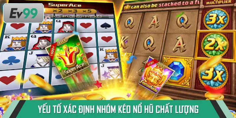 Những yếu tố xác định nhóm kéo nổ hũ chất lượng bậc nhất hiện nay