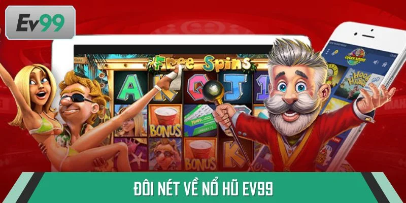 Đôi nét về nổ hũ EV99