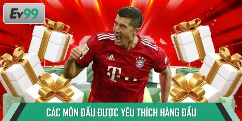 Các môn đấu được yêu thích hàng đầu trên sảnh thể thao EV99